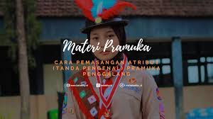 Wajar saja baru lulus sd. Cara Pemasangan Atribut Tanda Pengenal Pramuka Penggalang