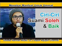 Mereka juga terbiasa lari dari tanggung jawab, baik masalah menyangkut anda ataupun tidak. Ciri Ciri Suami Soleh Dan Baik Ust Hannan Attaki Lc Youtube