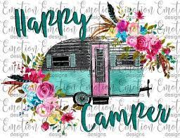 Happy Camper With Flowers Clipart Instant Download Flowers Sublimation Graphics Png Happy Campers Clip Art Camper Clipart