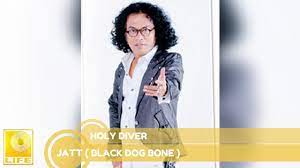 Lyrics for top songs by jatt (black dog bone). Holy Diver Jatt Black Dog Bone Shazam