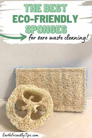 Well you're in luck, because here they come. Best Eco Friendly Sponges For Zero Waste Cleaning Earth Friendly Tips