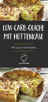 Low Carb Quiche Mit Huttenkase Rezept Rezepte Wenig Kohlenhydrate Abendessen Rezepte