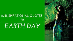 Picturesque images with earth day sayings. 1 World Sarongs The Sarong Source Blog 10 Inspirational Quotes For Earth Day