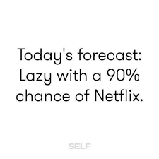 Bed And Netflix Kind Of Day Saturday Quotes Funny Lazy Day Quotes Saturday Quotes