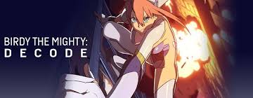 Birdy The Mighty Decode Anime Birdy The Mighty Decode Tv Birdy Anime News Network Dragon Movies
