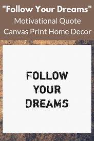 Follow Your Dreams Canvas Print Zazzle Com Work Motivational Quotes Canvas Quotes Living Room Canvas