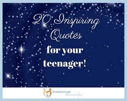 Maybe you would like to learn more about one of these? 20 Inspiring Quotes For Your Teenager Breakthrough Homeschooling