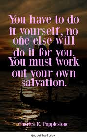 If you find yourself at peace doing something then that is your true inner self, but if you find yourself distressed or not sure then you are not being true to yourself. Do For Yourself Quotes Quotesgram