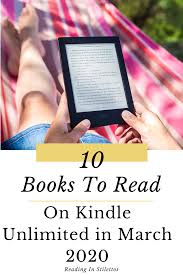 10 Books To Read On Kindle Unlimited In March 2020 Bestselling Author Romance Novel New In 2020 Kindle Unlimited Books Good Romance Books Kindle Unlimited Romances
