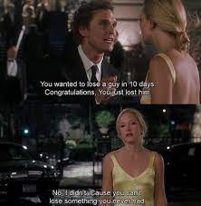 How To Lose A Guy In 10 Days! | Lose Something, Movie Quotes, Relatable  Quotes