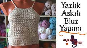 Yapilisi Kolay Yazlik Askili Bluz Orgu Modelleri Youtube Bluz Halter Tops Orgu