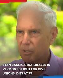 Stan Baker, one of the plaintiffs whose court case led to civil unions in  Vermont, has died. Click the link in our bio to look back