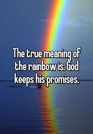 The True Meaning Of The Rainbow Is God Keeps His Promises Gods Promises Quotes Rainbow Quote Meant To Be Quotes
