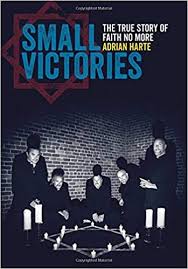 Pdf Download Small Victories The True Story Of Faith No More Free Epub Mobi Ebooks True Stories Faith Small Victories