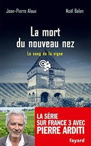 La veille, le corps sans vie d'un vieil homme a été découvert. La Mort Du Nouveau Nez Le Sang De La Vigne T 26 Policier French Edition Ebook Alaux Jean Pierre Balen Noel Amazon De Kindle Shop
