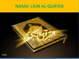 Namun, terdapat pelbagai nama lain selain daripada nama. Nama Lain Al Qur An