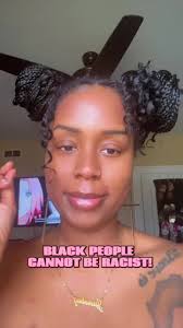 Understanding Why Black People Cannot Be Racist