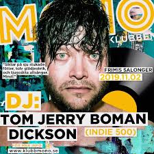 Japp, Tom Jerry Boman Dickson kommer spela Shoreline. Och pop som du älskar  att hoppa och sjunga med till. Broder D, Håkan H, Veronica M, Markus K,  Annika N, Kristian A och