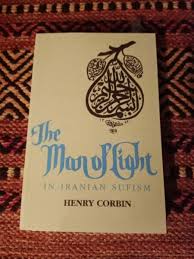 Henry Corbin: From 'The Man of Light in Iranian Sufism'
