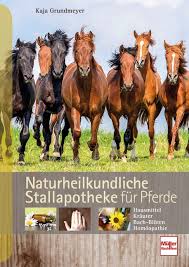 Naturheilkundliche Stallapotheke Fur Pferde Von Kaja Grundmeyer Isbn 978 3 275 02191 8 Sachbuch Online Kaufen Lehmanns De