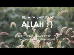 Sedih Kok Allah Baik Banget Ya Ust Hanan Attaki Lc Youtube Sedih Allah Kata Kata Motivasi