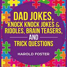 Step up to our door and see who's behind it, with corny knock knock jokes suitable for all the family. Dad Jokes Knock Knock Jokes Riddles Brain Teasers And Trick Questions By Harold Foster Audiobook Audible Com