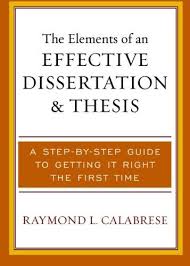 The Elements Of An Effective Dissertation And Thesis A Step By Step Guide To Getting It Right The First Time Dissertation Thesis Writing Dissertation Writing