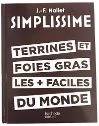 Simplissime Terrines Et Foies Gras Par Jean Francois Mallet Foiegras Recette Foie Gras Terrine Jean Francois Mallet