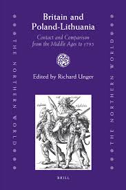 Encyclopedia of the early modern world. Britain And Poland Lithuania Contact And Comparison From The Middle Ages To 1795 Brill