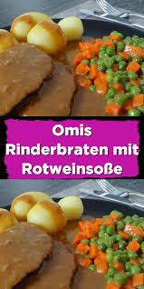 Omis Rinderbraten Mit Rotweinsosse Rinderbraten Rinderbraten Rezept Rezepte