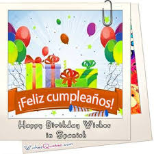 Happy birthday = ¡feliz cumpleaños Birthday Wishes In Spanish Deseos De Feliz Cumpleanos En Espana