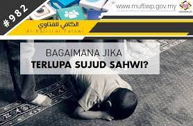 Sujud sahwi or sajdah of forgetfulness occurs during the ritual salat prayer. Pejabat Mufti Wilayah Persekutuan Al Kafi 982 Bagaimana Jika Terlupa Sujud Sahwi