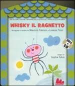 Se vi piace la prima, dovete ringraziare miriam (25 gennaio 2001). Libro Whisky Il Ragnetto Con Cd Audio L Tozzi Gallucci Gli Abbecelibri Lafeltrinelli