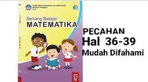 Kunci jawaban mari belajar matematika kelas 4 halaman 36. Matematika Kelas 4 Halaman 36 37 38 39 Bilangan Pecahan Taksiran Biasa Dan Campuran Desimal Persen Youtube