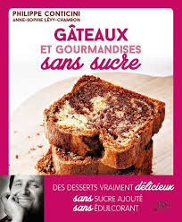 La Patisserie Sans Sucre C Est Possible Philippe Conticini L A Fait Gourmandise Gateau Sans Sucre Patisserie Sans Sucre