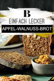 Apfel Walnuss Brot Rezept Lebensmittel Essen Rezepte Einfach Lecker