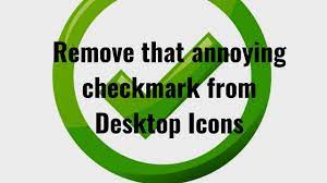 How To Remove Green Check Marks From Desktop Icons Youtube