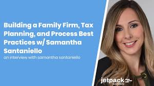 Building a Family Firm, Tax Planning, and Process Best Practices w/  Samantha Santaniello