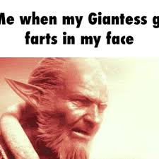Me when my Giantess gf farts in my face - iFunny