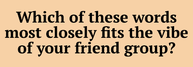 Use it or lose it they say, and that is certainly true when it. Which Of The 6 Friendship Types Are Your Friends Quiz