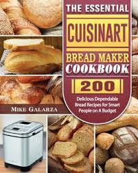 Beer bread using the cuisinart bread machine~october 2015! The Essential Cuisinart Bread Maker Cookbook 200 Delicious Dependable Bread Recipes For Smart People On A Budget By Mike Galarza Paperback Barnes Noble