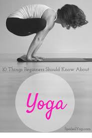 Start here with beginner yoga sequences, tutorials on foundational yoga poses, and answers to your questions on all the yoga basics. 10 Things Every Beginning Yoga Student Should Know Spoiled Yogi