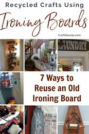 Go to the 10 easy pieces: 7 Ways To Reuse And Old Ironing Board Recycled Crafts