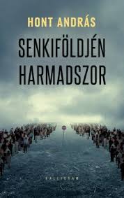 Hont andrás, csintalan sándor, dévényi istván, gulyás balázs és skrabski fruzsina. Konyv Senkifoldjen Harmadszor Hont Andras