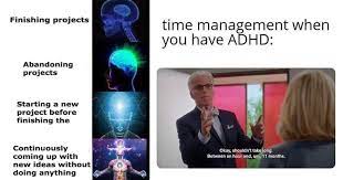 The best part of having adhd is that everyone in this community will make adhd memes instead of whatever work they were supposed to be doing. Memebase Adhd Memes All Your Memes In Our Base Funny Memes Cheezburger
