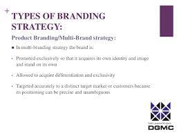 You need to possess a great deal of understanding on how to leverage these strategies and which type of branding would work best for which business. Brand Startegies Ppt