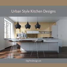 urban style kitchen designs dig this