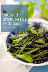 Sweet And Savory Sauteed Green Beans With Basil Recipe Recipe Veggie Recipes Healthy Green Beans Sauteed Green Beans