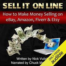 Of course its been that way for some time i guess. Amazon Com Sell It Online How To Make Money Selling On Ebay Amazon Fiverr Etsy Audible Audio Edition Nick Vulich Chuck Mckibben Nicholas L Vulich Audible Audiobooks