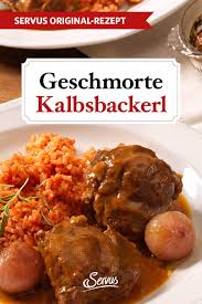Geschmorte Kalbsbackerl In 2020 Rezepte Schmoren Lebensmittel Essen